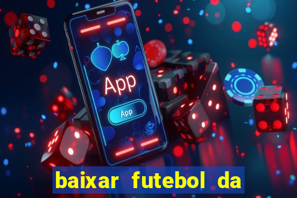 baixar futebol da hora 3.7 atualizado